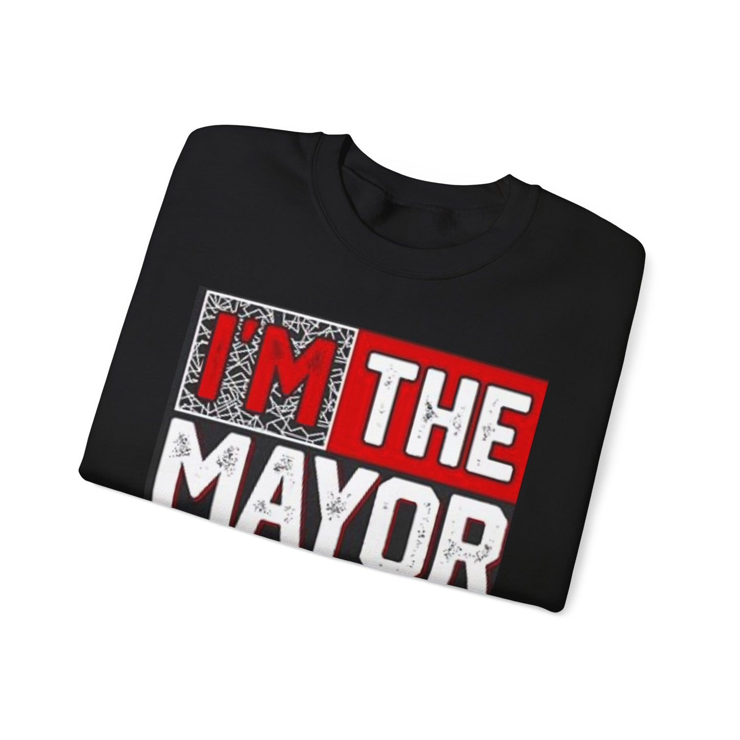 I'm The Mayor Sweatshirt – Funny Political Parody Crewneck