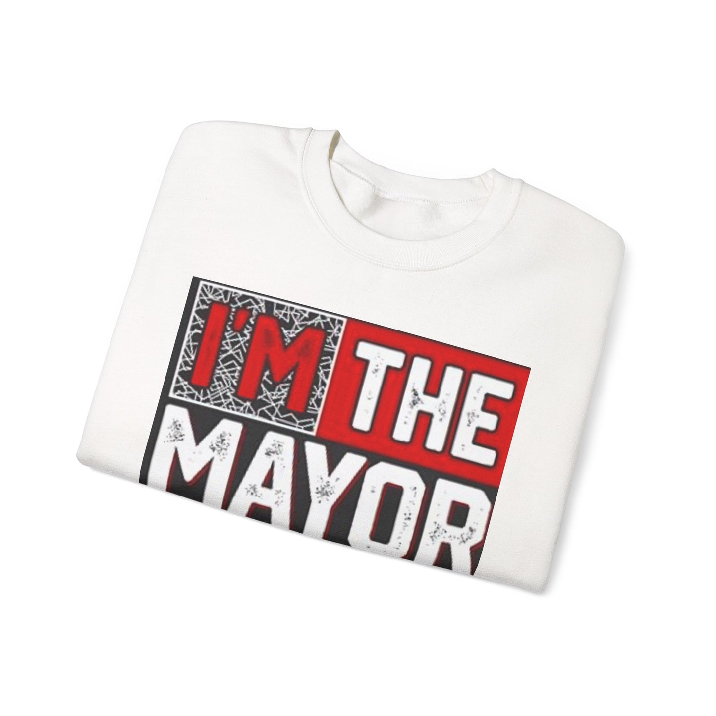 I'm The Mayor Sweatshirt – Funny Political Parody Crewneck