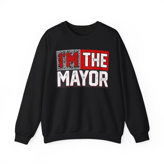 I'm The Mayor Sweatshirt – Funny Political Parody Crewneck